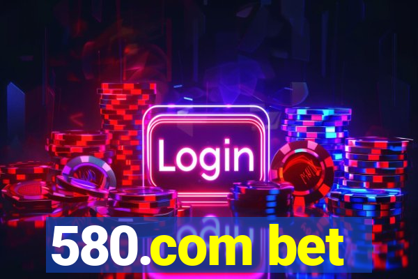 580.com bet